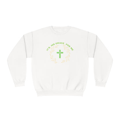 Its HIS Grace for me sweatshirt